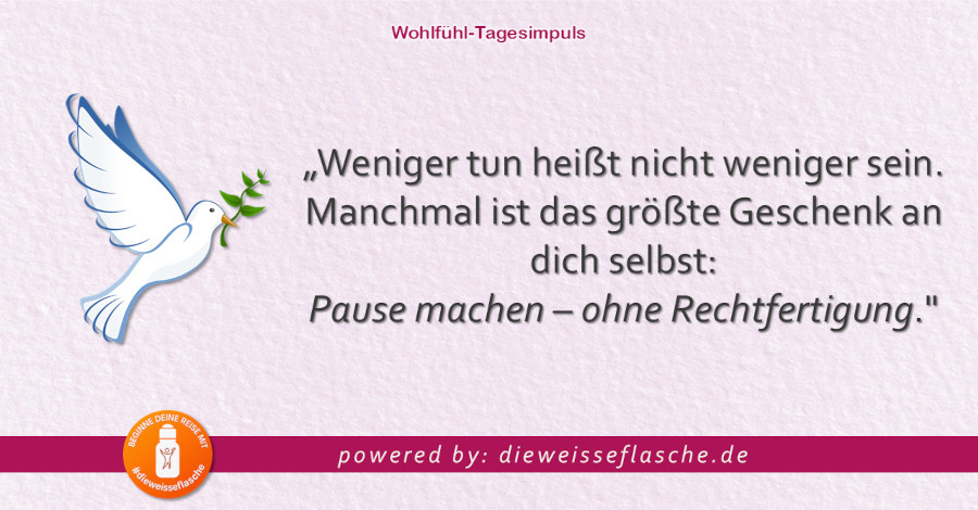 Dein Wohlfühl-Tagesimpuls powered by: dieweisseflasche.de