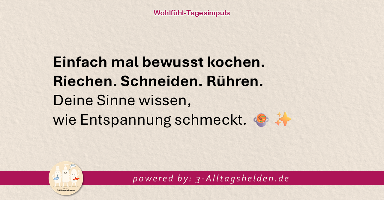 Dein Wohlfühl-Tagesimpuls powered by: Die 3-Alltagshelden