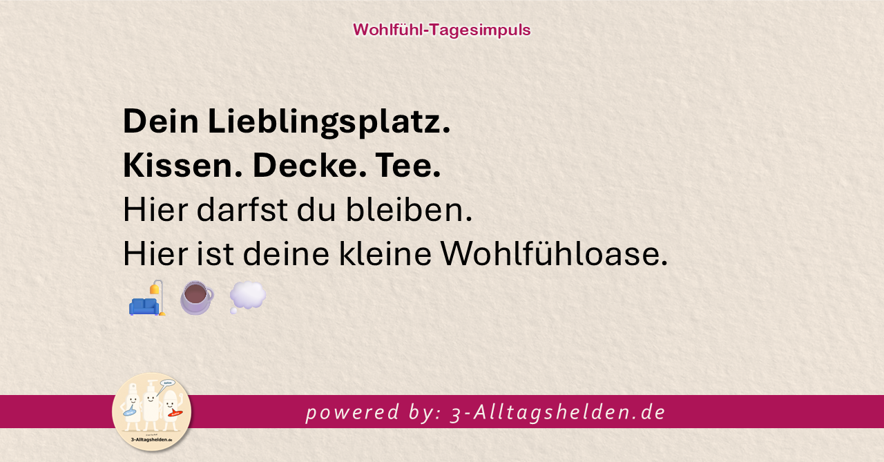 Dein Wohlfühl-Tagesimpuls powered by: Die 3-Alltagshelden