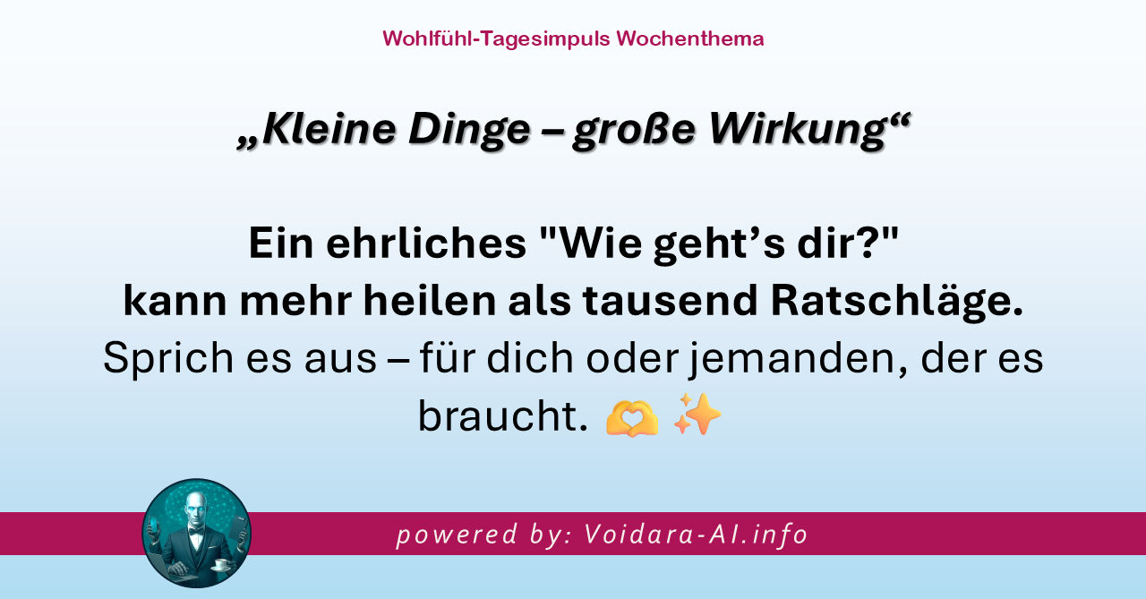 Dein Wohlfühl-Tagesimpuls powered by: Voidara-AI.com