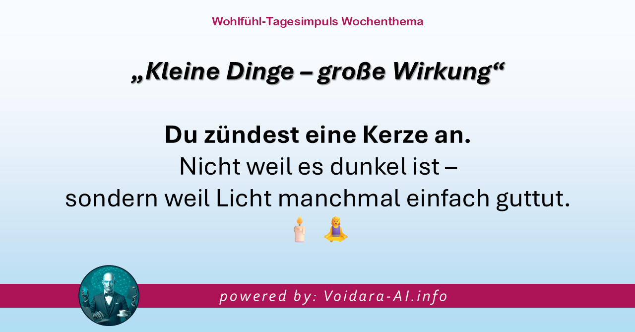 Dein Wohlfühl-Tagesimpuls powered by: Voidara-AI.com