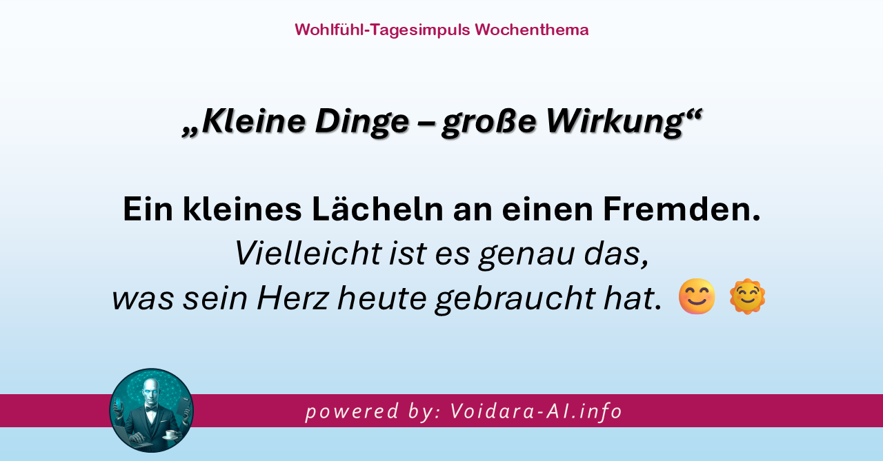 Dein Wohlfühl-Tagesimpuls powered by: Voidara-AI.com