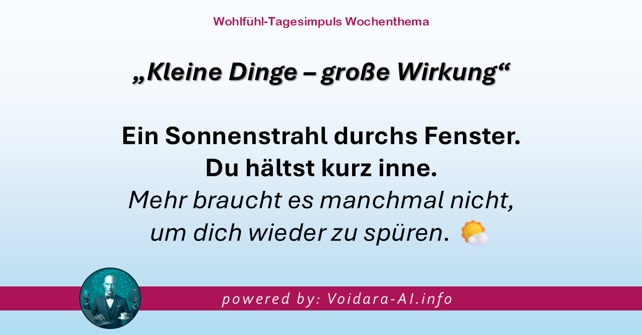 Dein Wohlfühl-Tagesimpuls powered by: Voidara-AI.com