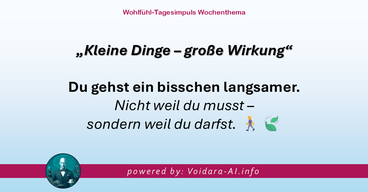 Dein Wohlfühl-Tagesimpuls powered by: Voidara-AI.info