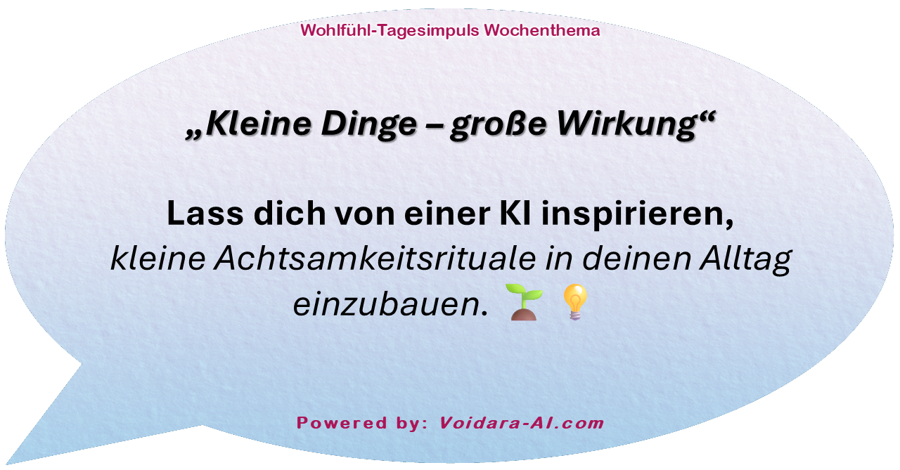 Dein Wohlfühl-Tagesimpuls powered by: Voidara-AI.com