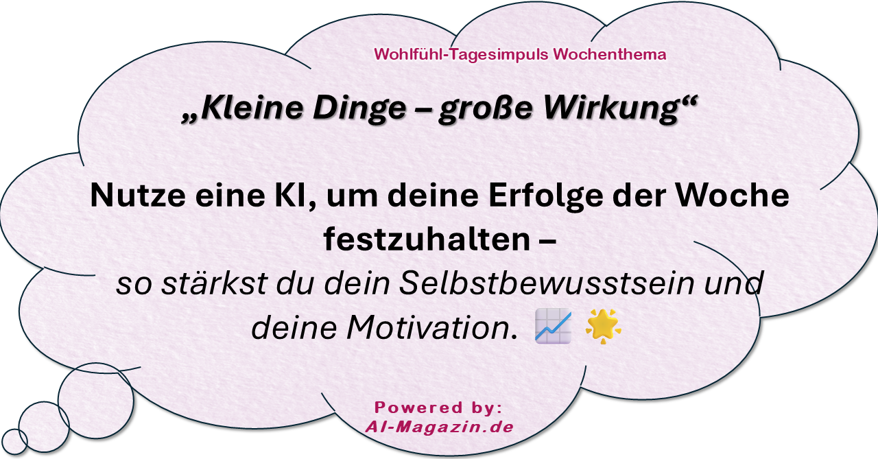 Dein Wohlfühl-Tagesimpuls powered by: AI-Magazin.de