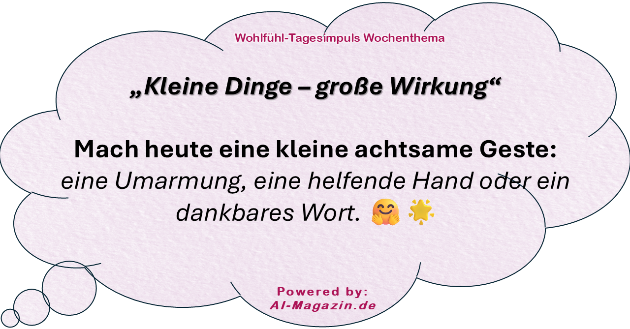 Dein Wohlfühl-Tagesimpuls powered by: AI-Magazin.de
