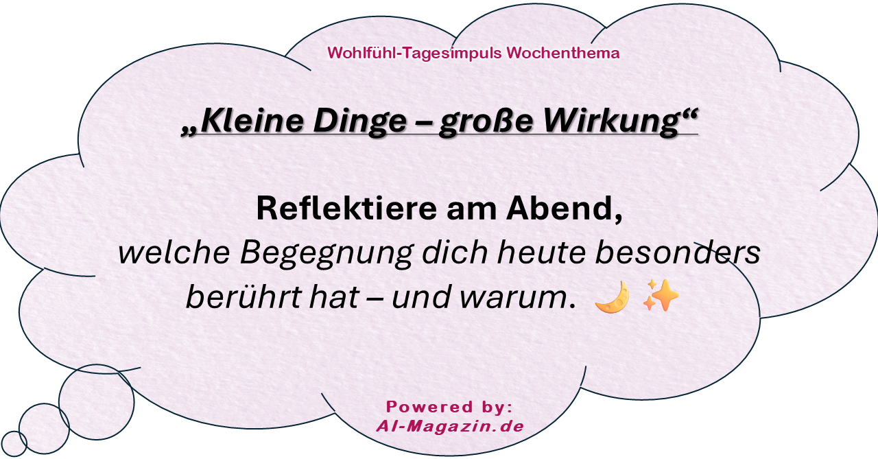 Dein Wohlfühl-Tagesimpuls powered by: AI-Magazin.de